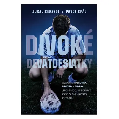 Divoké deväťdesiatky - Juraj Berzedi; Pavol Spál