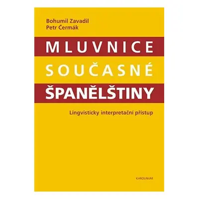 Mluvnice současné španělštiny - Lingvisticky interpretační přístup - Bohumil Zavadil