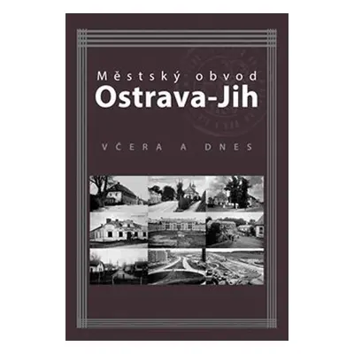 Městský obvod Ostrava-Jih včera a dnes - Marian Lipták