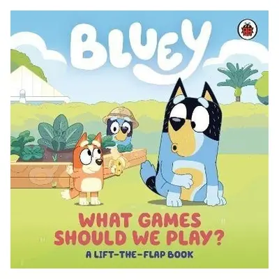 Bluey: What Games Should We Play?: A Lift-the-Flap Book