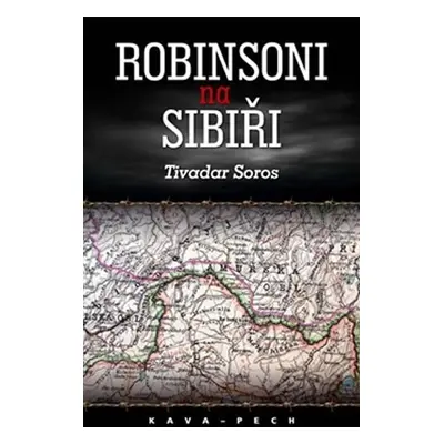 Robinsoni na Sibiři - Tivadar Soros