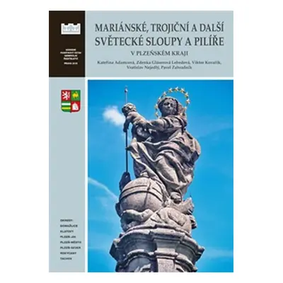 Mariánské, trojiční a další světecké sloupy a pilíře v Plzeňském kraji - Kateřina Adamcová