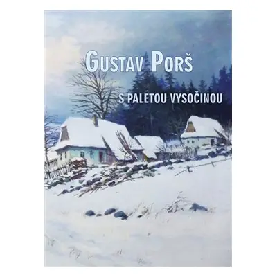 Gustav Porš, s paletou Vysočinou - Pavel Šmidrkal