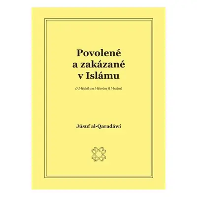 Povolené a zakázané v islámu (Al-Halal Wal Haram Fil Islam) - Júsuf al-Qaradáwí