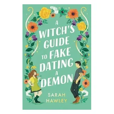 A Witch´s Guide to Fake Dating a Demon - Sarah Hawley