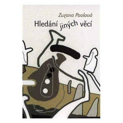 Hledání jiných věcí - Zuzana Pavlová