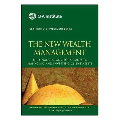 The New Wealth Management: The Financial Advisor´s Guide to Managing and Investing Client Assets