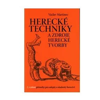 Herecké techniky a zdroje herecké tvorby - Václav Martinec