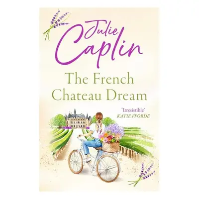 The French Chateau Dream (Romantic Escapes, Book 10) - Julie Caplinová