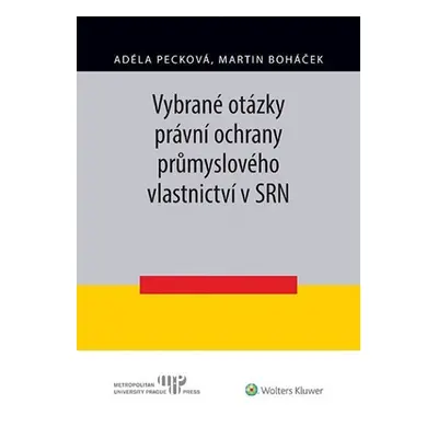 Vybrané otázky právní ochrany průmyslového vlastnictví v SRN - Martin Boháček