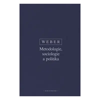 Metodologie, sociologie a politika - Max Weber