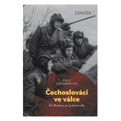 Čechoslováci ve válce - Od Mnichova po studenou válku - Paul Lenormand