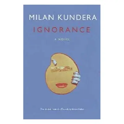 Ignorance, 1. vydání - Milan Kundera