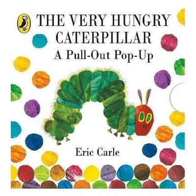 The Very Hungry Caterpillar: A Pull-Out Pop-Up - Eric Carle