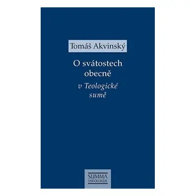 O svátostech obecně v Teologické sumě - Tomáš Akvinský