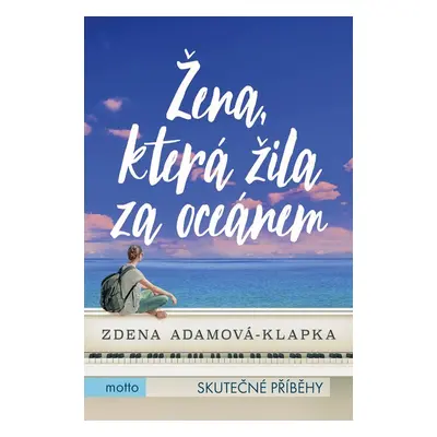 Žena, která žila za oceánem - Zdena Adamová-Klapa