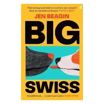 Big Swiss: ´Incredible book. . . I couldn´t put it down.´ Jodie Comer - Jen Beagin