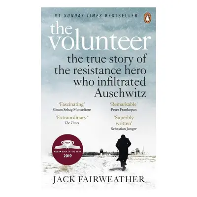 The Volunteer : The True Story of the Resistance Hero who Infiltrated Auschwitz - The Costa Biog