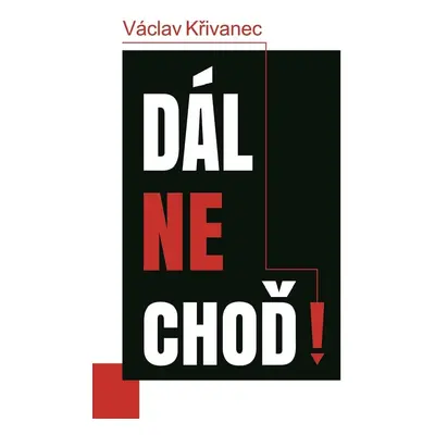 Dál nechoď! - Václav Křivanec