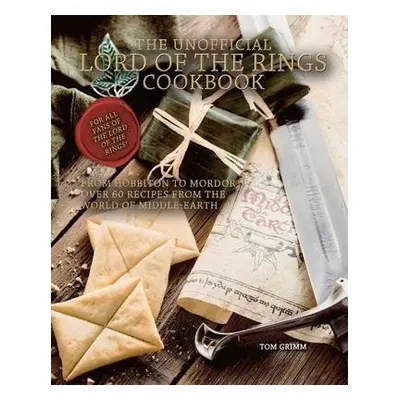 The Unofficial Lord of the Rings Cookbook - Tom Grimm