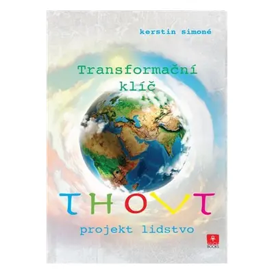 Thovt – Transformační klíč - Projekt lidstvo - Kerstin Simoné