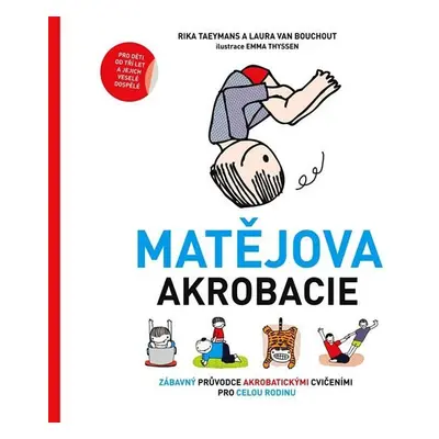 Matějova akrobacie - Zábavný průvodce akrobatickými cvičeními pro celou rodinu - Rika Taeymans