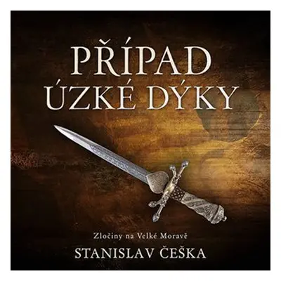 Případ úzké dýky - Zločiny na Velké Moravě - CDmp3 (Čte Miroslav Táborský) - Stanislav Češka