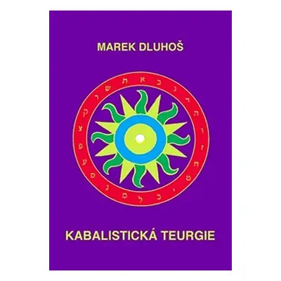 Kabalistická teurgie - Marek Dluhoš