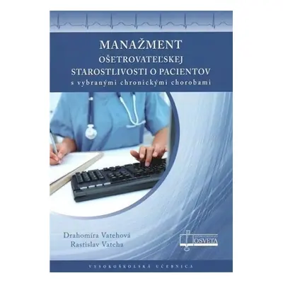 Manažment ošetrovateľskej starostlivosti o pacientov s vybranými chronickými chorobami - Drahomí
