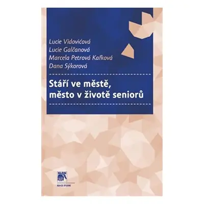 Stáří ve městě, město v životě seniorů - Lucie Vidovićová