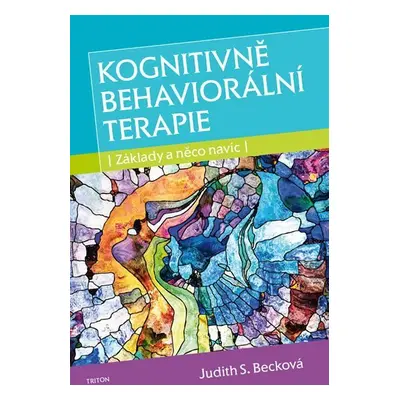 Kognitivně behaviorální terapie - Základy a něco navíc - Judith S. Beck