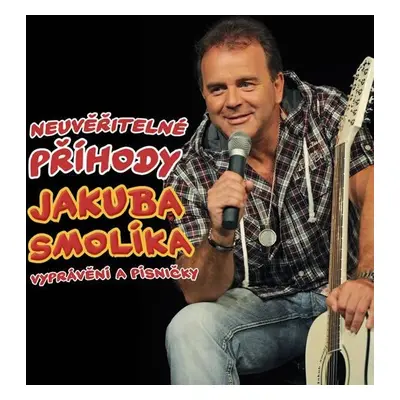 Smolík Jakub - Neuvěřitelné příhody J. Smolíka aneb vyprávění a písničky - CD - Jakub Smolík