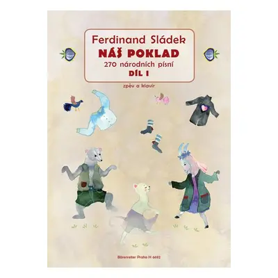 Náš poklad I. díl - 270 národních písní - Ferdinand Sládek