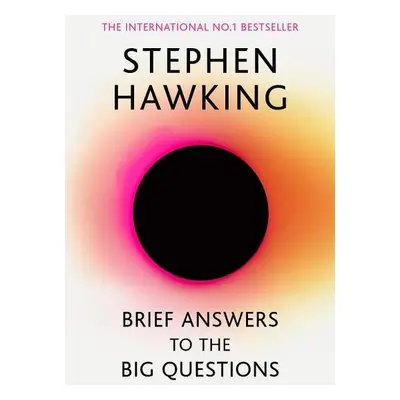 Brief Answers to the Big Questions : the final book from Stephen Hawking, 1. vydání - Stephen W