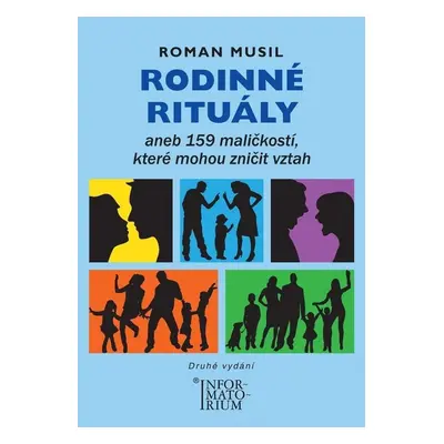 Rodinné rituály aneb 159 maličkostí, které mohou zničit vztah, 2. vydání - Roman Musil