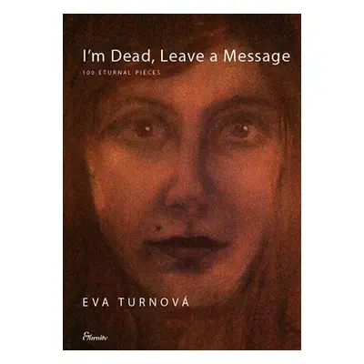 I'm Dead, Leave a Message - Eva Turnová