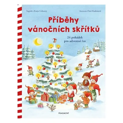 Příběhy vánočních skřítků - 24 pohádek pro vánoční čas, 2. vydání - Ingrid Uebeová