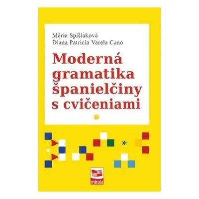 Moderná gramatika španielčiny s cvičeniami - Mária Spišiaková; Diana Patricia Varela Cano