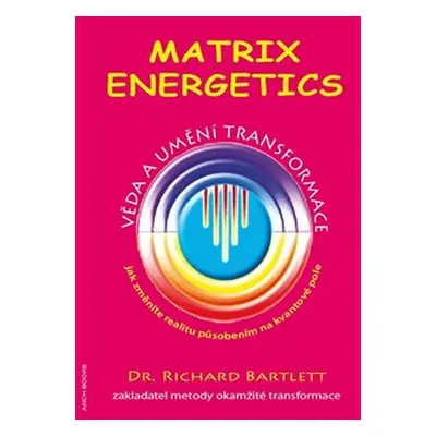 Matrix energetics - Richard Bartlett