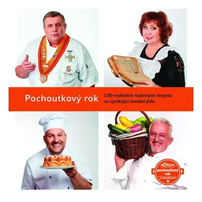 Pochoutkový rok - 120 tradičních rodinných receptů na vynikající domácí jídla - Patrik Rozehnal