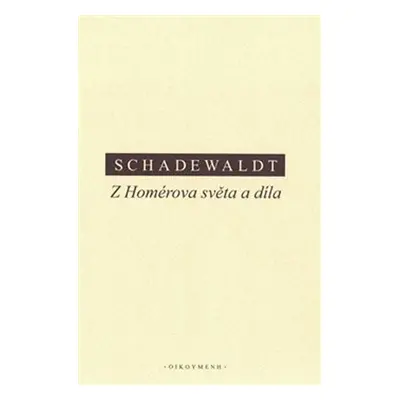 Z Homérova světa a díla - Wolfgang Schadewaldt