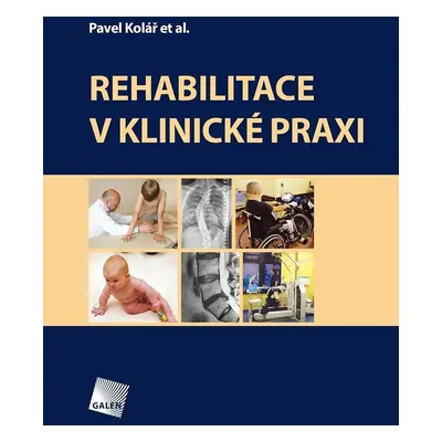 Rehabilitace v klinické praxi, 2. vydání - Pavel Kolář