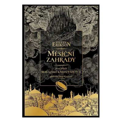 Měsíční zahrady - Malazská Kniha padlých 1, 1. vydání - Steven Erikson