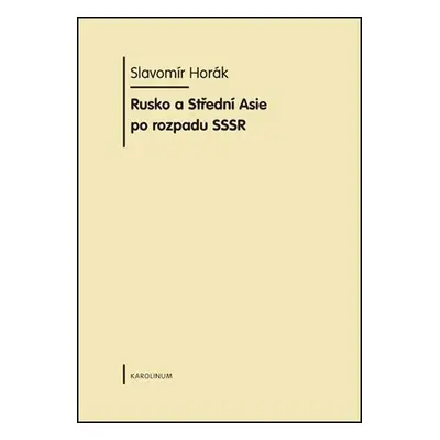 Rusko a střední Asie po rozpadu SSSR - Slavomír Horák