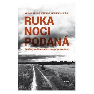 Ruka noci podaná - Základy rodinné a krizové připravenosti, 1. vydání - Václav Cílek