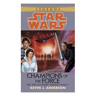 Star Wars Legends: Champion of the Force - Kevin James Anderson