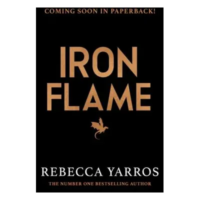 Iron Flame: The fiery sequel to the Sunday Times bestseller and TikTok sensation Fourth Wing - R