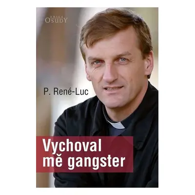 Vychoval mě gangster - Pére René-Luc