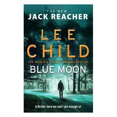 Blue Moon : (Jack Reacher 24), 1. vydání - Lee Child