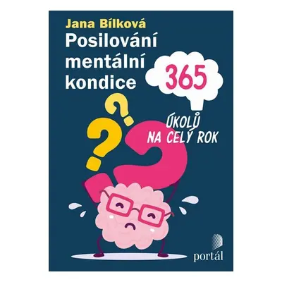 Posilování mentální kondice - 365 úkolů na celý rok - Jana Bílková